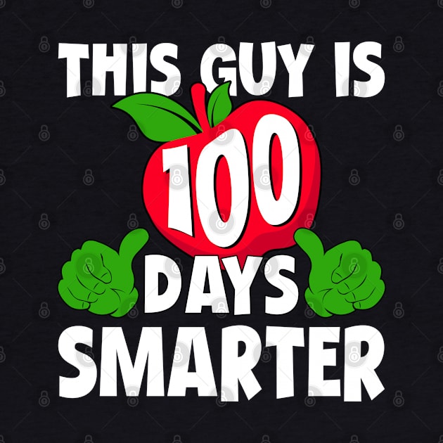 This Guy Is 100 Days Smarter Happy 100th Day of School 100 Days of School Teacher Student by uglygiftideas